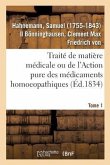 Traité de Matière Médicale Ou de l'Action Pure Des Médicaments Homoeopathiques. Tome 1