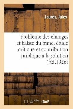 Le Problème Des Changes Et La Baisse Du Franc, Étude Critique - Laurès