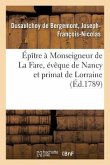 Épître À Monseigneur de la Fare, Évêque de Nancy Et Primat de Lorraine