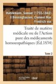 Traité de Matière Médicale Ou de l'Action Pure Des Médicaments Homoeopathiques. Tome 2