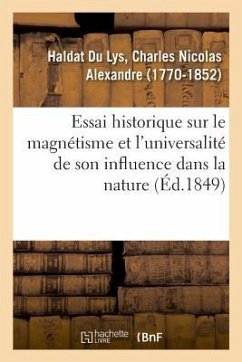 Essai Historique Sur Le Magnétisme Et l'Universalité de Son Influence Dans La Nature - Haldat Du Lys, Charles Nicolas Alexandre