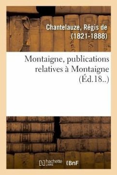 Montaigne, Publications Relatives À Montaigne - de Chantelauze, Régis