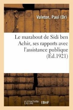 Le marabout de Sidi ben Achir, ses rapports avec l'assistance publique - Valeton, Paul