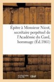 Épitre À Monsieur Nicot, Secrétaire Perpétuel de l'Académie Du Gard, Hommage À l'Académie de Nîmes