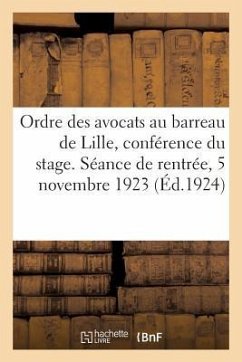 Ordre Des Avocats Au Barreau de Lille, Conférence Du Stage: Séance Solennelle de Rentrée, 5 Novembre 1923 - Collectif