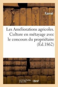 Les Améliorations Agricoles. Culture En Métayage Avec Le Concours Du Propriétaire - Favret