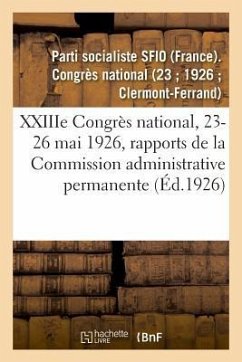 Xxiiie Congrès National, 23-26 Mai 1926, Rapports de la Commission Administrative Permanente - Parti Socialiste Sfio (France)