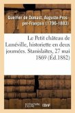 Le Petit Château de Lunéville, Historiette En Deux Journées: Stanislaïtes, Séance Publique Annuelle, 27 Mai 1869
