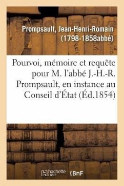 Pourvoi, Mémoire Et Requête Pour M. l'Abbé J.-H.-R. Prompsault, En Instance Au Conseil d'État - Prompsault, Jean-Henri-Romain