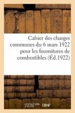 Cahier Des Charges Communes Du 6 Mars 1922 Pour Les Fournitures de Combustibles Autres Que Celles