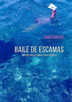 Baile de Escamas - uma história de amor luso-española - Santos, Tiago