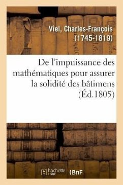 de l'Impuissance Des Mathématiques Pour Assurer La Solidité Des Bâtimens - Viel, Charles-François