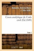 Cours Analytique de Code Civil. Tome 1