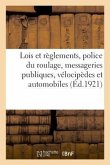 Lois Et Règlements Sur La Police Du Roulage, Messageries Publiques, Vélocipèdes Et Automobiles