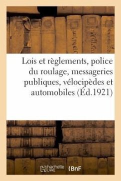 Lois Et Règlements Sur La Police Du Roulage, Messageries Publiques, Vélocipèdes Et Automobiles - Lanoë, Adolphe