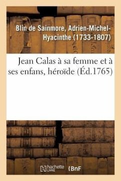 Jean Calas À Sa Femme Et À Ses Enfans, Héroïde - Blin de Sainmore, Adrien-Michel-Hyacinthe