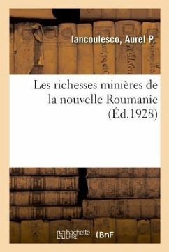 Les Richesses Minières de la Nouvelle Roumanie - Iancoulesco, Aurel P.