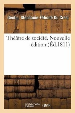 Théâtre de Société. Nouvelle Édition - Genlis, Stéphanie-Félicité Du Crest