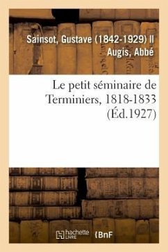 Le petit séminaire de Terminiers, 1818-1833 - Sainsot, Gustave