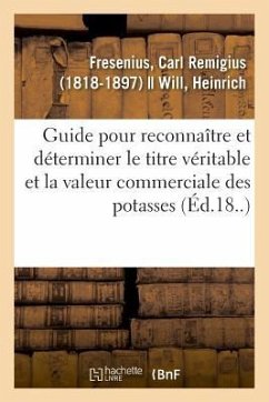 Guide Pratique Pour Reconnaître Et Pour Déterminer Le Titre Véritable Et La Valeur Commerciale - Fresenius, Carl Remigius