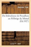 Du Fédéralisme de Proudhon Au Félibrige de Mistral