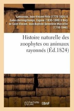 Histoire Naturelle Des Zoophytes Ou Animaux Rayonnés - Lamouroux, Jean-Vincent-Félix