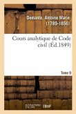 Cours Analytique de Code Civil. Tome 9