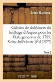 Cahiers de Doléances Du Bailliage d'Arques, Secondaire de Caudebec, Pour Les États Généraux de 1789