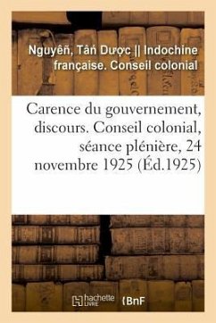 Carence Du Gouvernement, Discours. Conseil Colonial, Séance Plénière, 24 Novembre 1925 - Nguyêñ Tâ D. C.