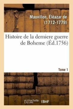 Histoire de la Derniere Guerre de Boheme. Tome 1 - De Mauvillon, Éléazar