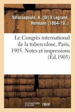 Le Congrès international de la tuberculose, Paris, 1905. Notes et impressions - Valassopoulo, A.