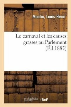 Le carnaval et les causes grasses au Parlement - Moulin, Louis-Henri