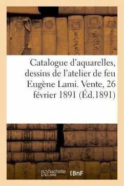 Catalogue d'Aquarelles Et Dessins Par Eugène Lami Et Autres Oeuvres, Gravures Anciennes - France