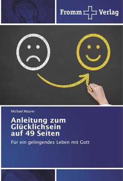 Anleitung zum Glücklichsein auf 49 Seiten - Maurer, Michael