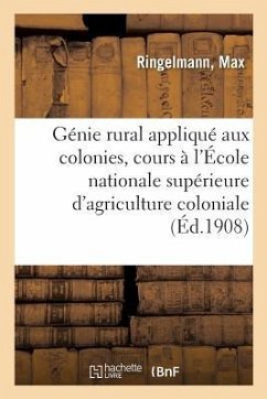 Génie Rural Appliqué Aux Colonies, Cours À l'École Nationale Supérieure d'Agriculture Coloniale - Ringelmann, Max