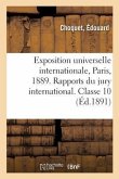 Exposition Universelle Internationale de 1889 À Paris. Rapports Du Jury International. Classe 10: Papeterie, Reliure, Matériel Des Arts de la Peinture