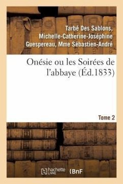 Onésie Ou Les Soirées de l'Abbaye. Tome 2 - Tarbé Des Sablons, Michelle-Catherine-Jo