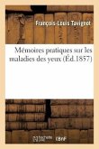 Mémoires Pratiques Sur Les Maladies Des Yeux. Livraison 1-2