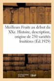 Meilleurs Fruits Au Début Du Xxe Siècle. Histoire, Description, Origine Et Synonymie De250 Variétés