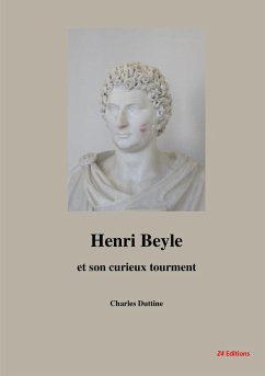 Henri Beyle et son curieux tourment - Duttine, Charles