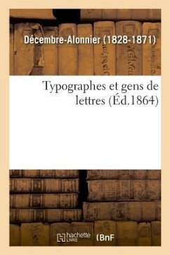 Typographes Et Gens de Lettres - Décembre-Alonnier