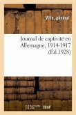 Journal de Ma Captivité En Allemagne, 1914-1917