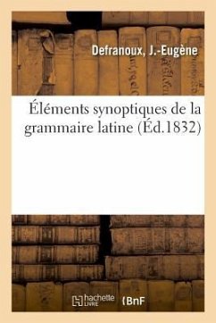 Éléments Synoptiques de la Grammaire Latine - Defranoux, J. -Eugène
