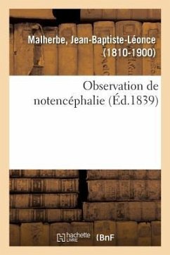 Observation de Notencéphalie - Malherbe, Jean-Baptiste-Léonce