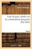 Loin Du Pays, Études Sur Les Colonisations Françaises
