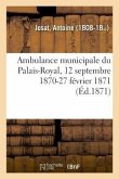 Ambulance Municipale Du Palais-Royal, 12 Septembre 1870-27 Février 1871