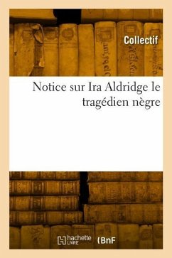 Notice Sur IRA Aldridge Le Tragédien Nègre - Daudet-L