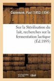 Sur La Stérilisation Du Lait, Recherches Sur La Fermentation Lactique