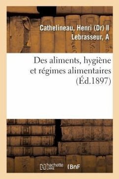 Des Aliments, Hygiène Et Régimes Alimentaires - Cathelineau, Henri