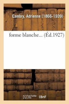Forme Blanche... - Cambry, Adrienne
